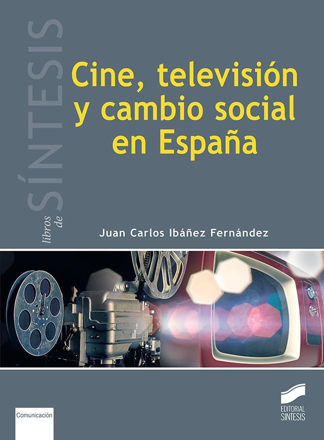 Cine, televisión y cambio social en España: 4 (Libros de Síntesis)