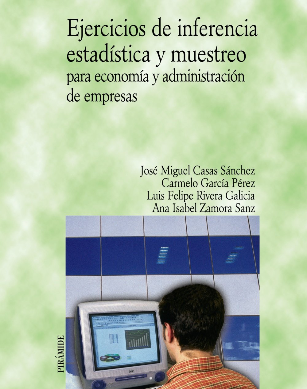 Ejercicios de inferencia estadística y muestreo para economía y administración de empresas (Economía y Empresa)