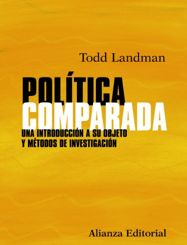 Política comparada: Una introducción a su objeto y métodos de investigación (El libro universitario - Manuales)