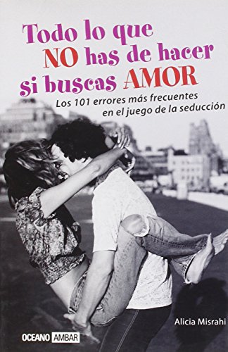 Todo lo que no has de hacer si buscas amor (Muy personal)