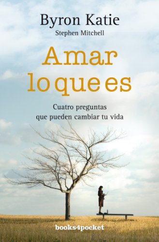 Amar lo que es: Cuatro preguntas que pueden cambiar tu vida (Books4pocket crec. y salud)