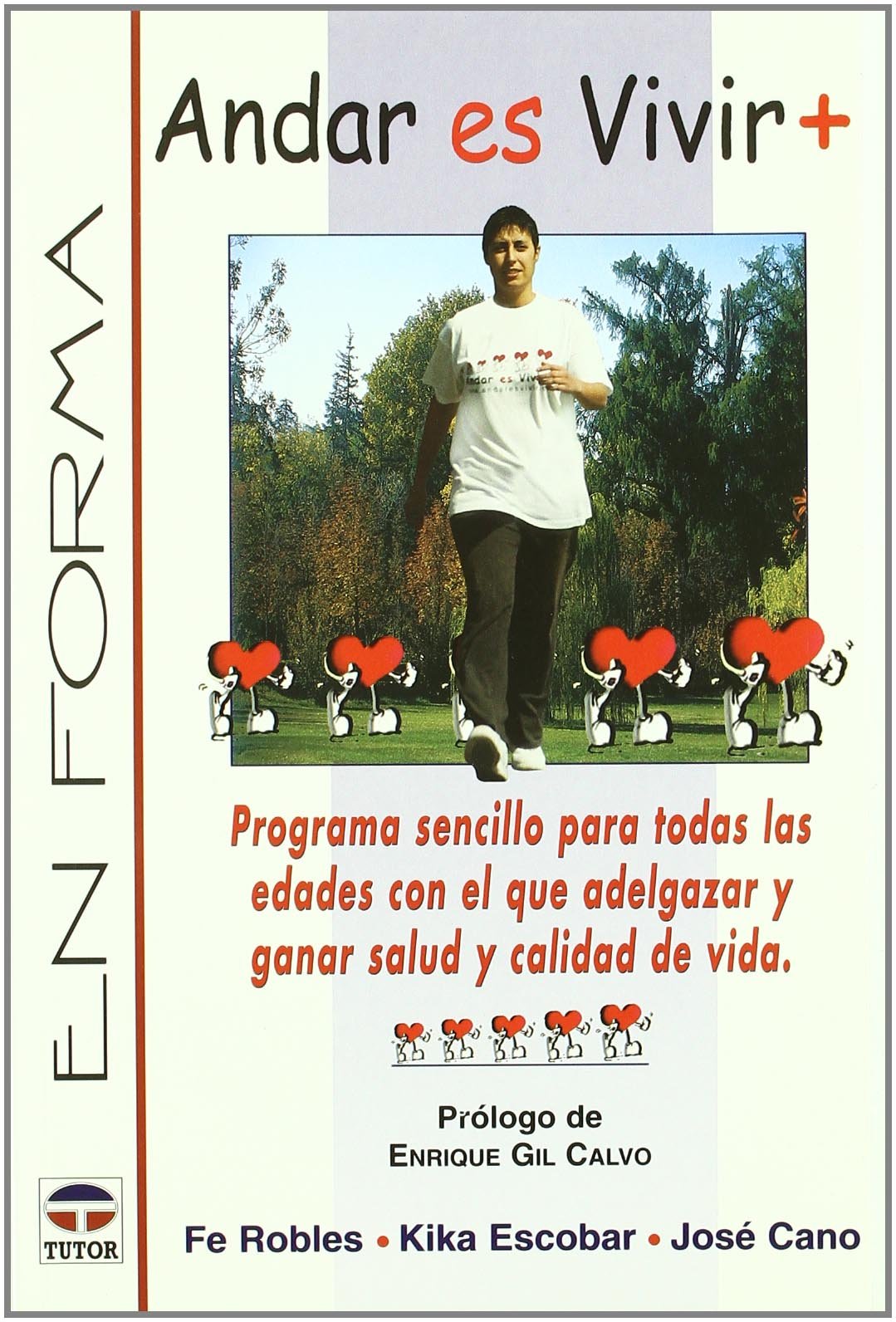 Andar Es Vivir +: Programa Sencillo Para Todos las Edades Con el Que Adelgazar y Ganar Salud y Calidad de Vida (EN FORMA)