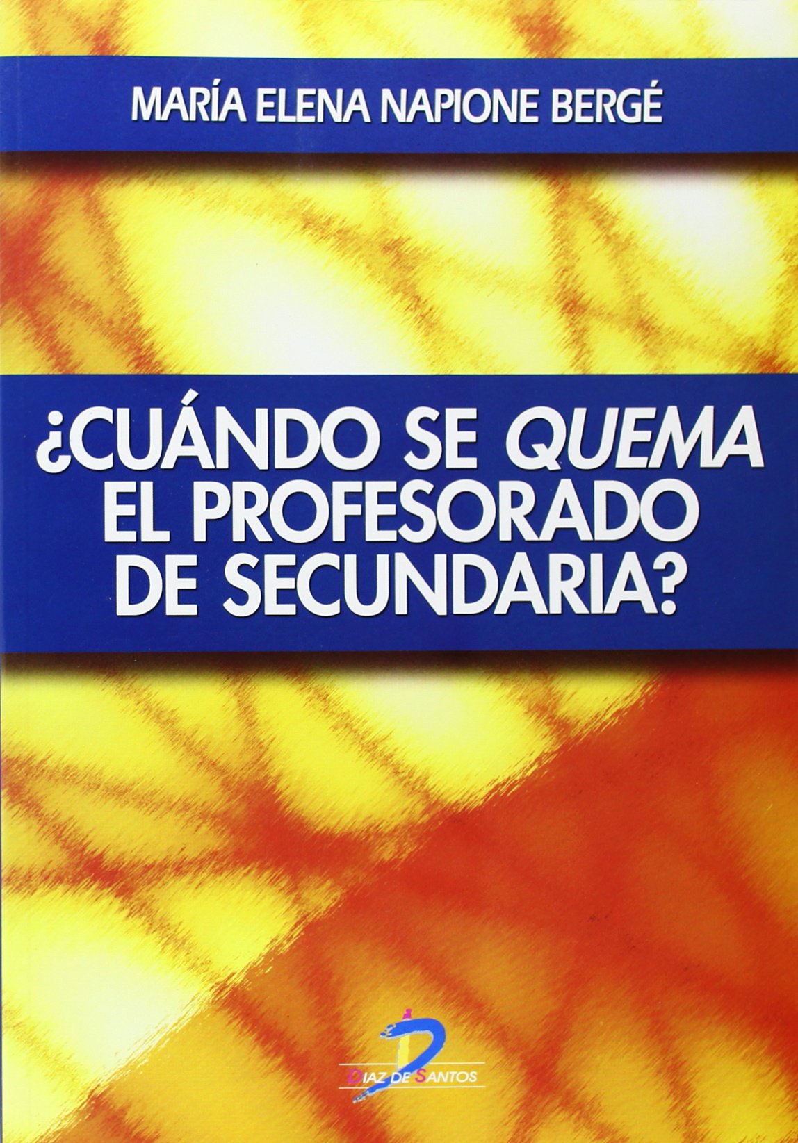 ¿Cuándo Se Quema El Profesorado De Secundaria? (SIN COLECCION)