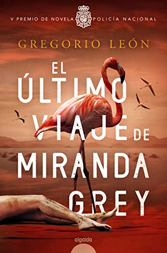 El último viaje de Miranda Grey: V Premio Policía (ALGAIDA LITERARIA - ALGAIDA NARRATIVA)