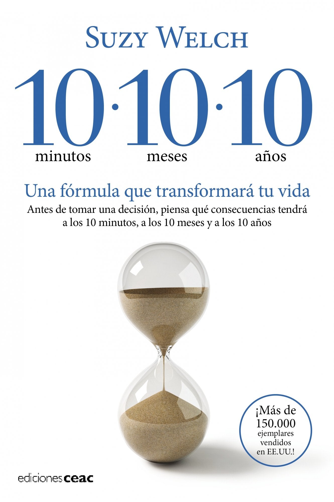 10 minutos 10 meses 10 años: Una fórmula que transformará tu vida (Crecimiento Personal)