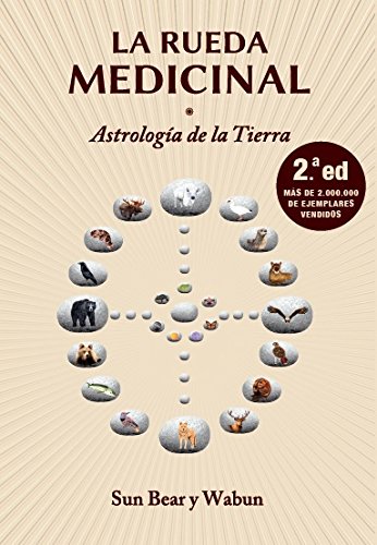 La rueda medicinal (2.ª ed): Astrología de la Tierra (CRECIMIENTO PERSONAL)