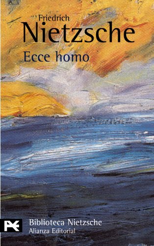 Ecce homo (El Libro De Bolsillo - Bibliotecas De Autor - Biblioteca Nietzsche)