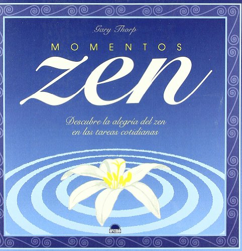 Momentos zen: Descubre la alegria del zen en las tareas cotidianas: 1 (El Árbol de la Vida)
