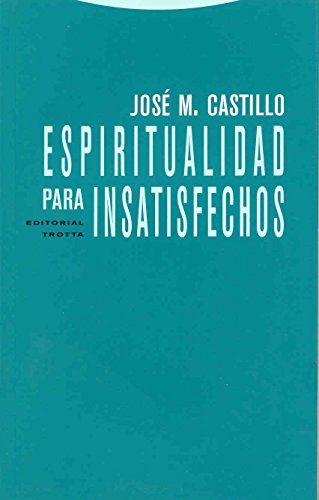 Espiritualidad Para Insatisfechos - 2ª Edición (Estructuras y Procesos. Religión)