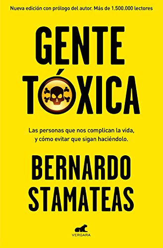 Gente tóxica (nueva edición con prólogo del autor): Nueva edición con prólogo del autor. Más de 1.500.000 lectores. (Vergara)