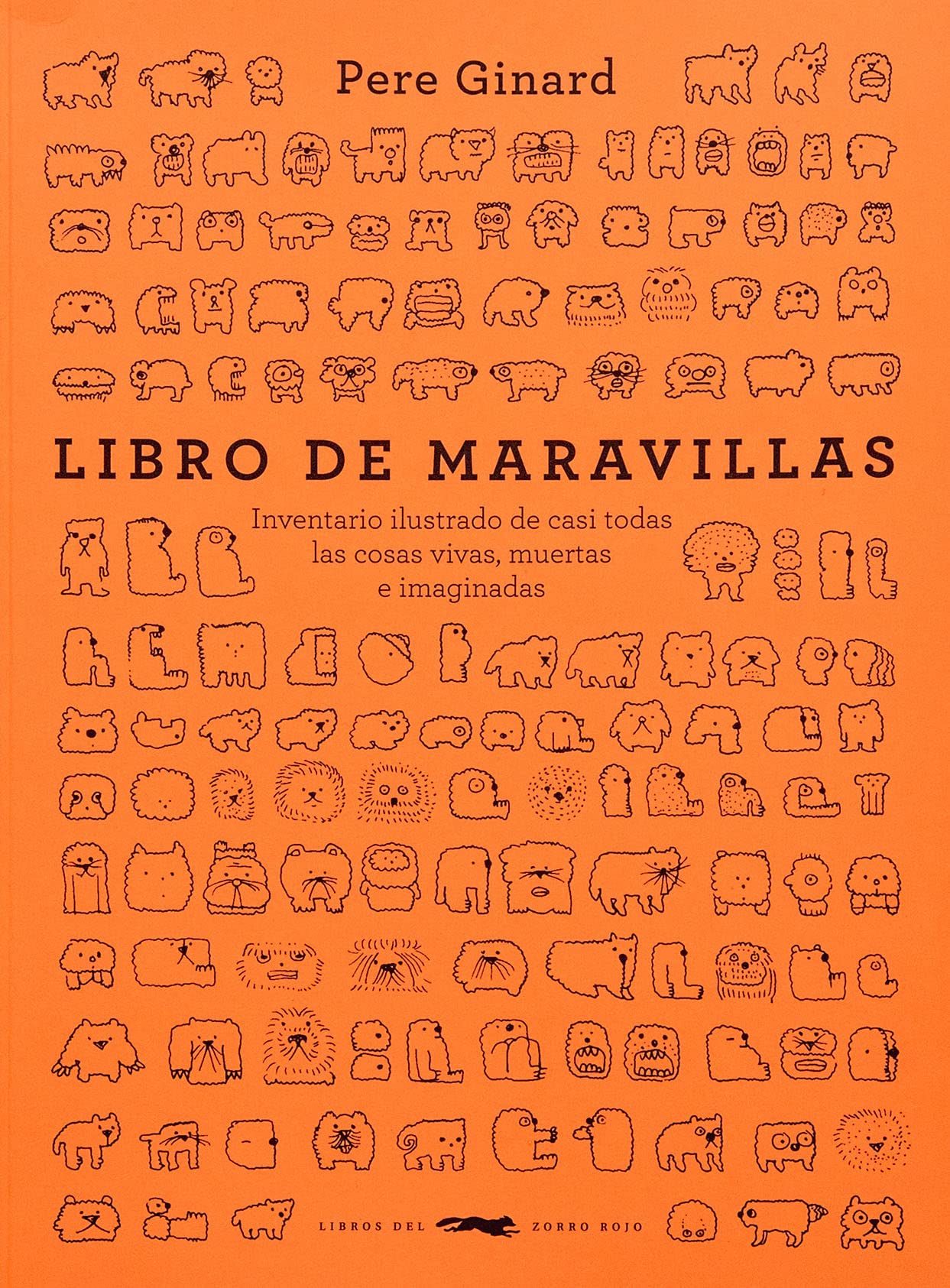 Libro de maravillas: Inventario ilustrado de casi todas las cosas vivas, muertas e imaginadas (SIN COLECCION)