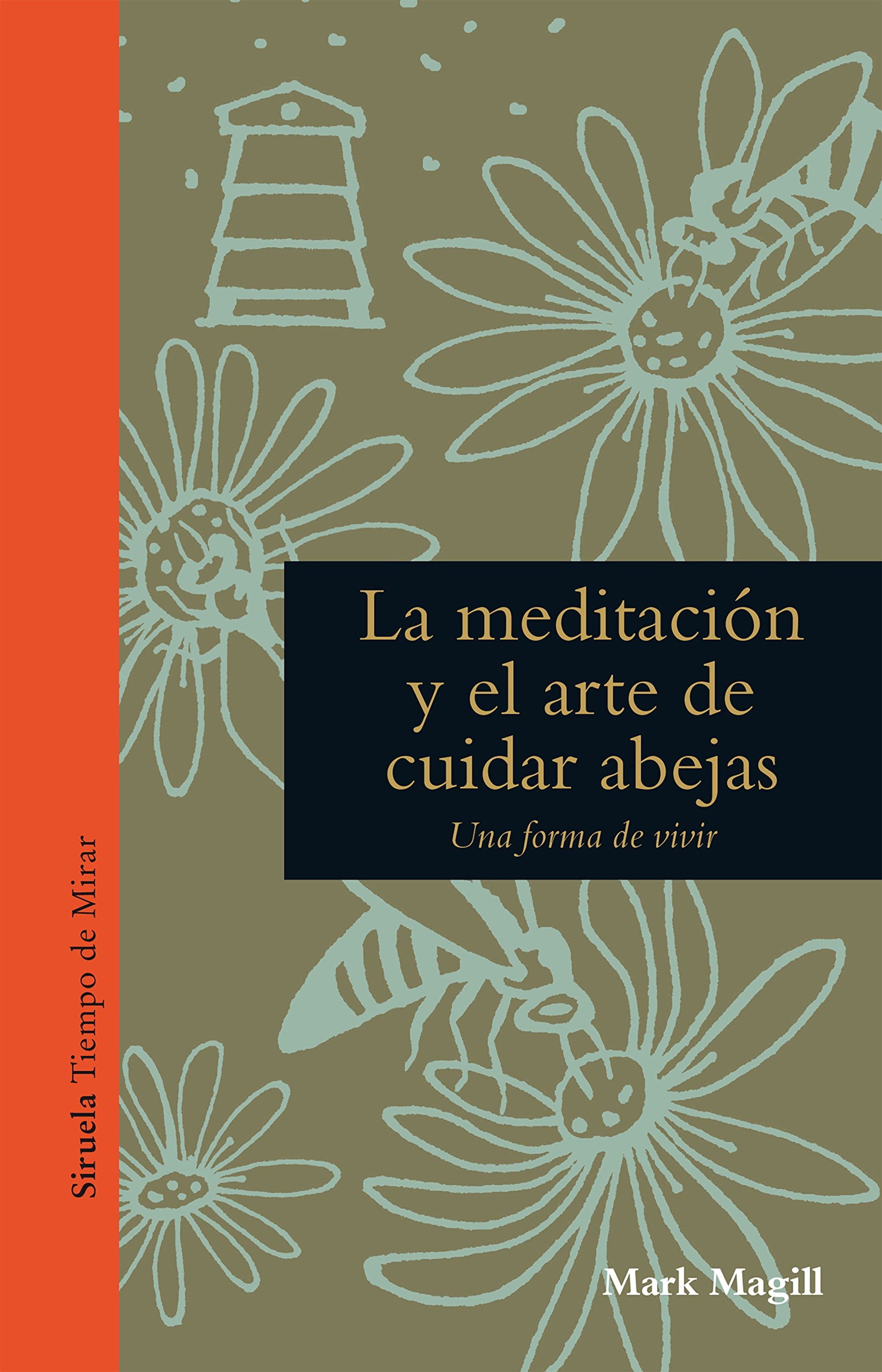 La meditación y el arte de cuidar abejas: Una forma de vivir: 2 (Tiempo de Mirar)