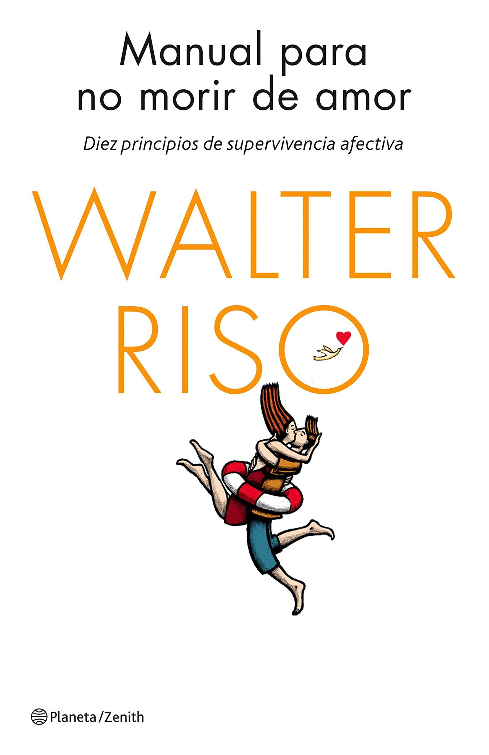 Manual para no morir de amor: Diez principios de supervivencia afectiva (Biblioteca Walter Riso)