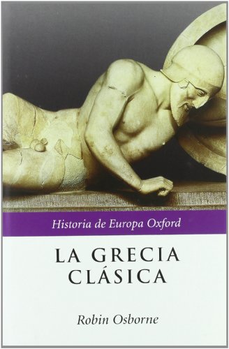 La Grecia clásica: 1 (Historia de Europa Oxford)