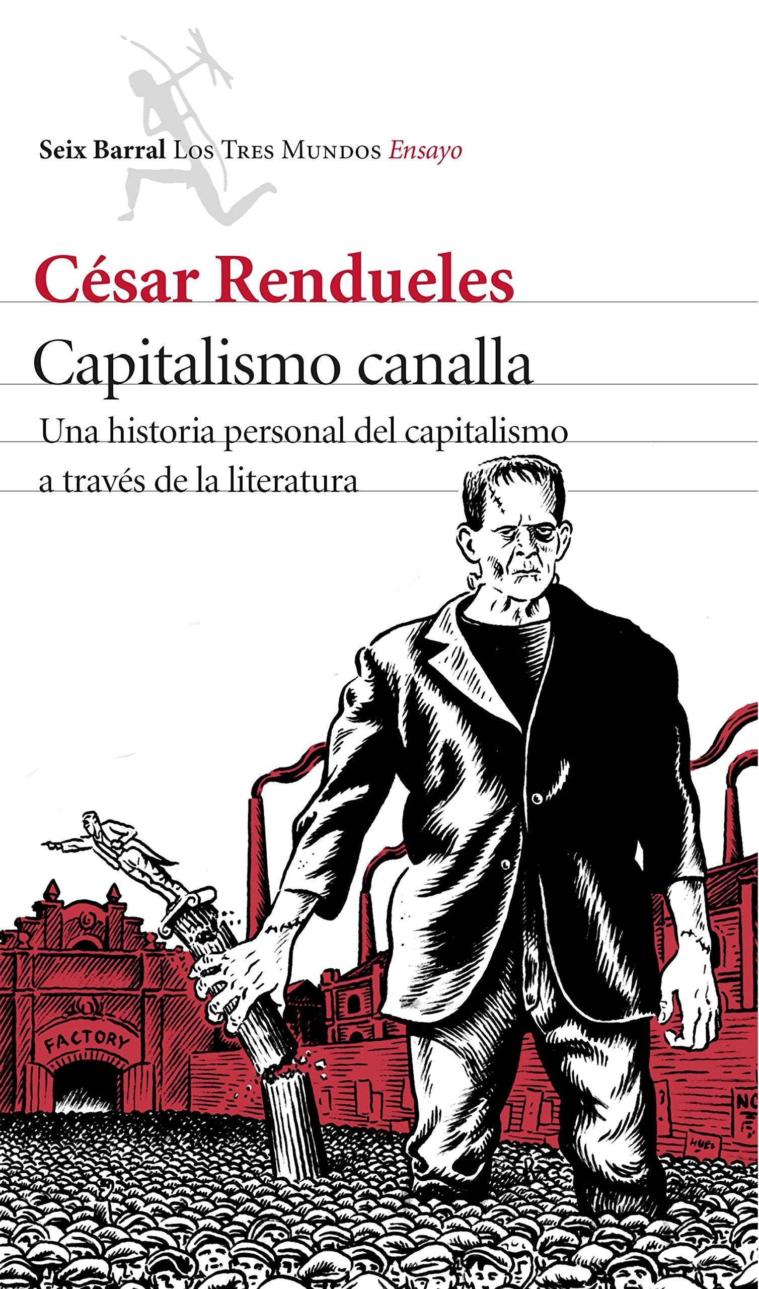 Capitalismo canalla: Una historia personal del capitalismo a través de la literatura (Los Tres Mundos)