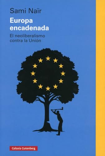 Europa encadenada: El neoliberalismo contra la Unión (Ensayo)