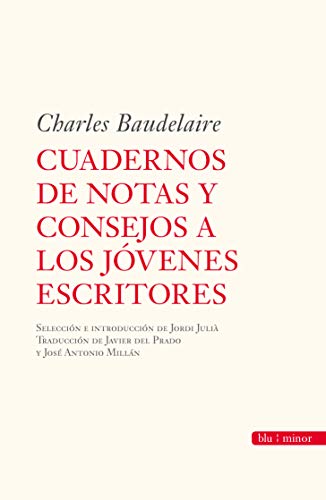 Cuaderno de notas y consejos a los jóvenes escritores: Charles Baudelaire (Biblioteca de Literatura Universal (BLU))