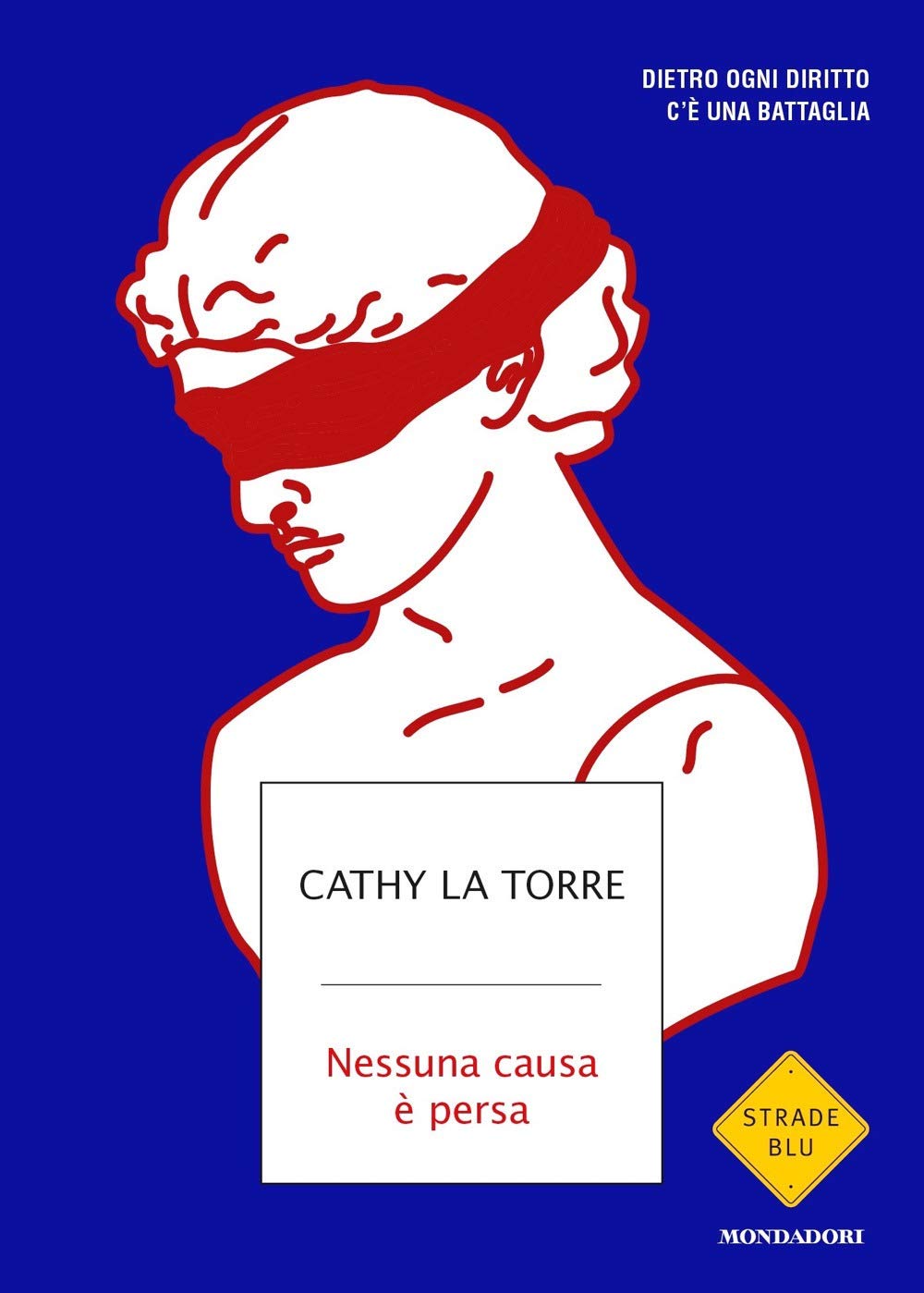 Nessuna causa è persa. Dietro ogni diritto c'è una battaglia (Strade blu)