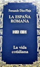 LA VIDA COTIDIANA. LA ESPAÑA ROMANA