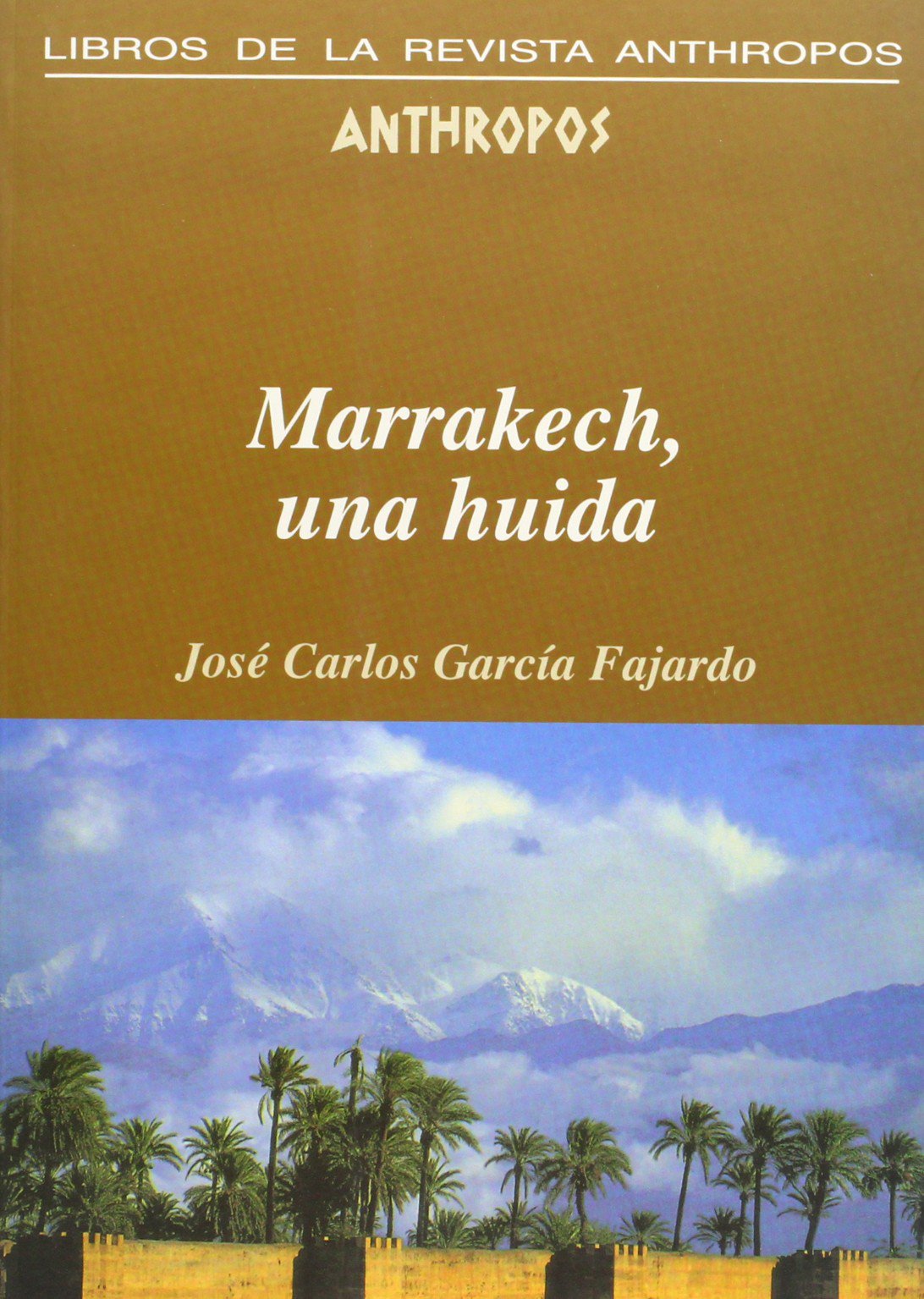 Marrakech, Una Huida (LIBROS DE LA REVISTA ANTHROPOS)