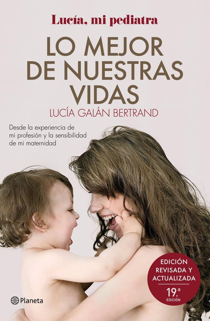 Lo mejor de nuestras vidas: Desde la experiencia de mi profesión y la sensibilidad de mi maternidad (No Ficción)