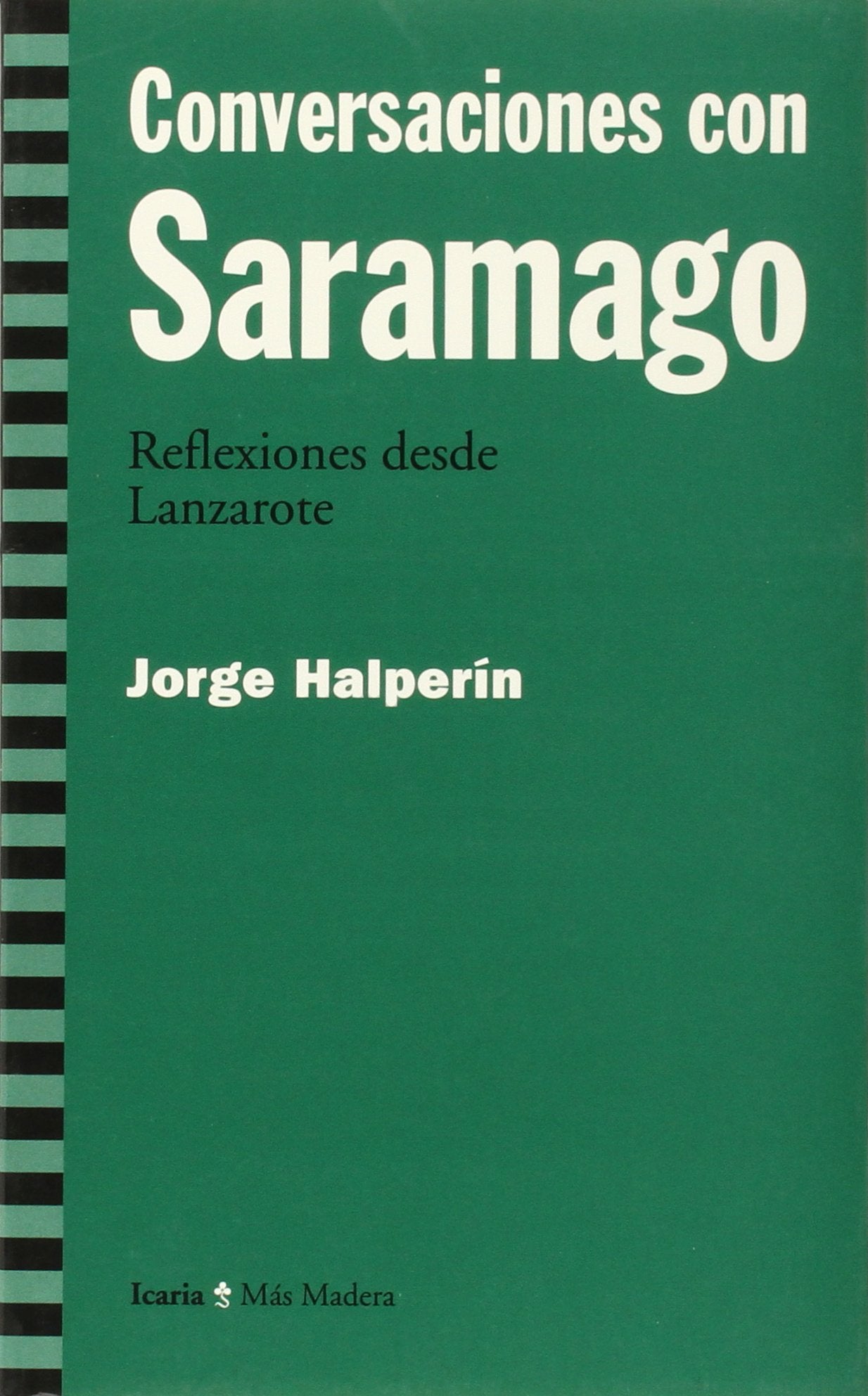 Conversaciónes con Saramago: Reflexiones Desde Lanzarote: 36 (Más Madera)