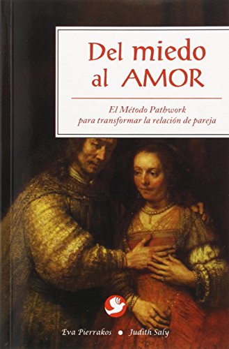Del Miedo Al Amor: El método Pathwork para transformar la relación de pareja (SIN COLECCION)