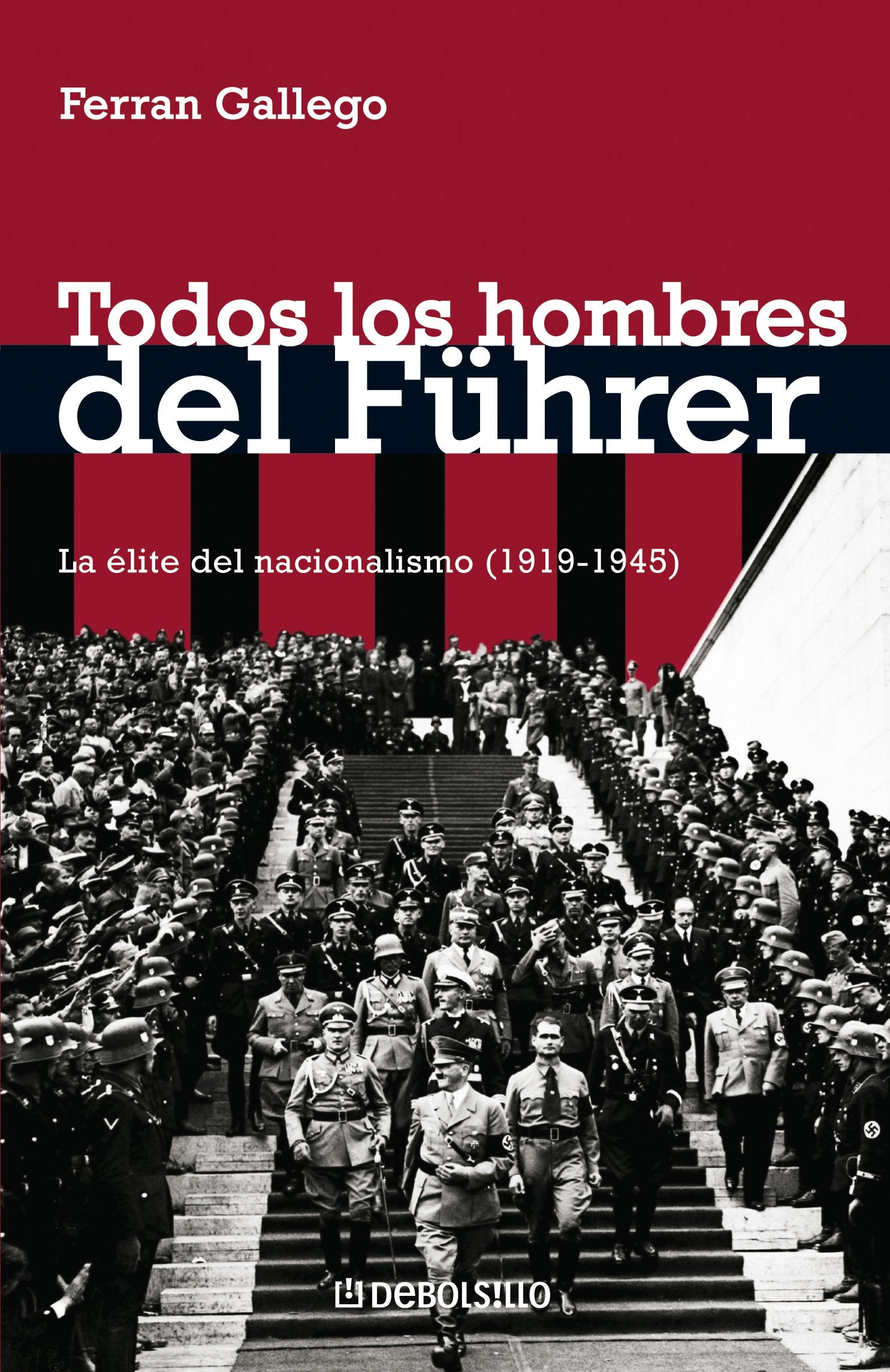 Todos los hombres del Führer: La élite del nacionalismo (1919-1945) (Ensayo | Historia)