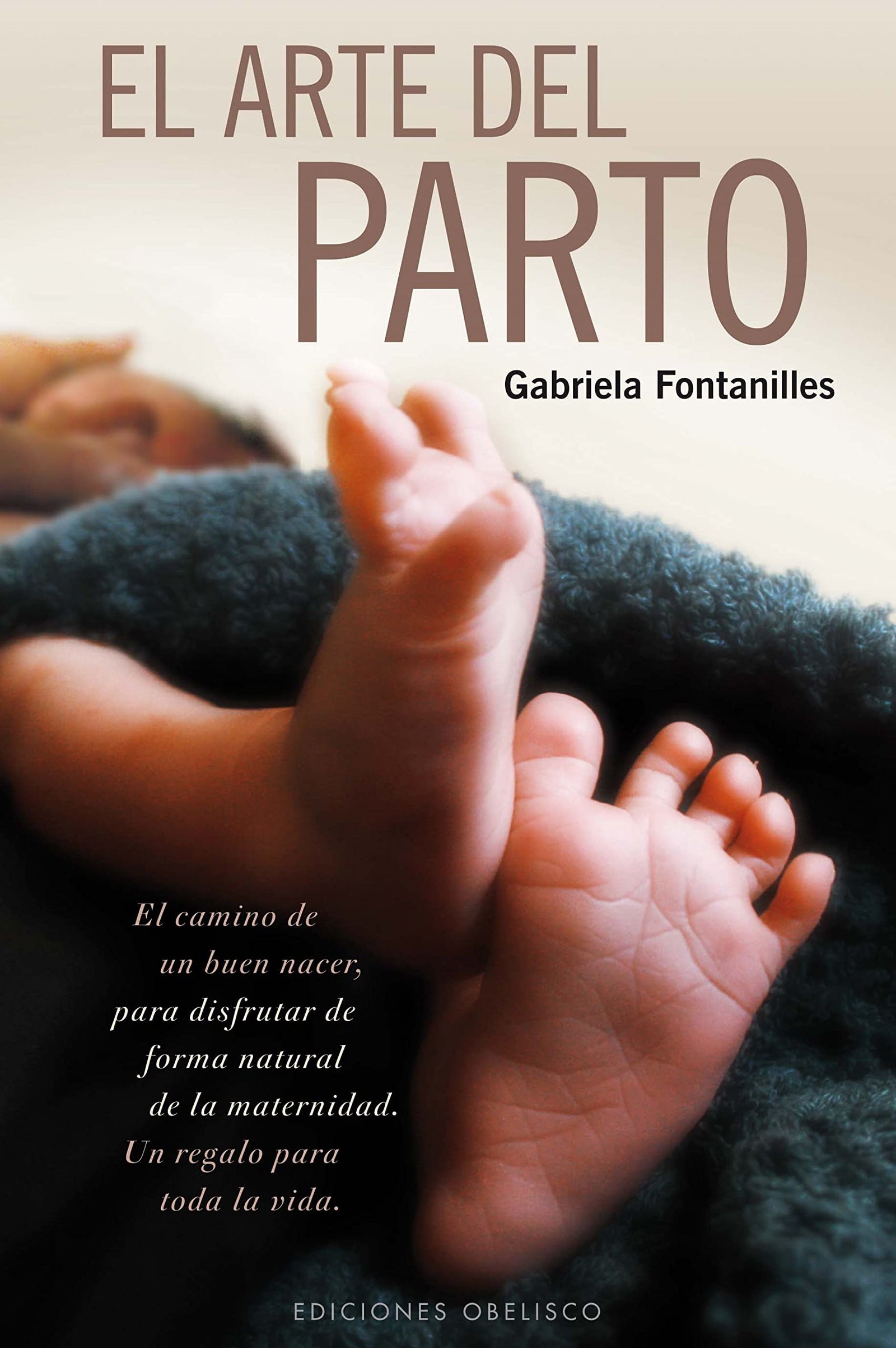 El arte del parto: El camino de un buen nacer, para disfrutar de forma natural de la maternidad. Un regalo para toda la vida / The Path to a Good ... Way. A Gift for Life. (SALUD Y VIDA NATURAL)