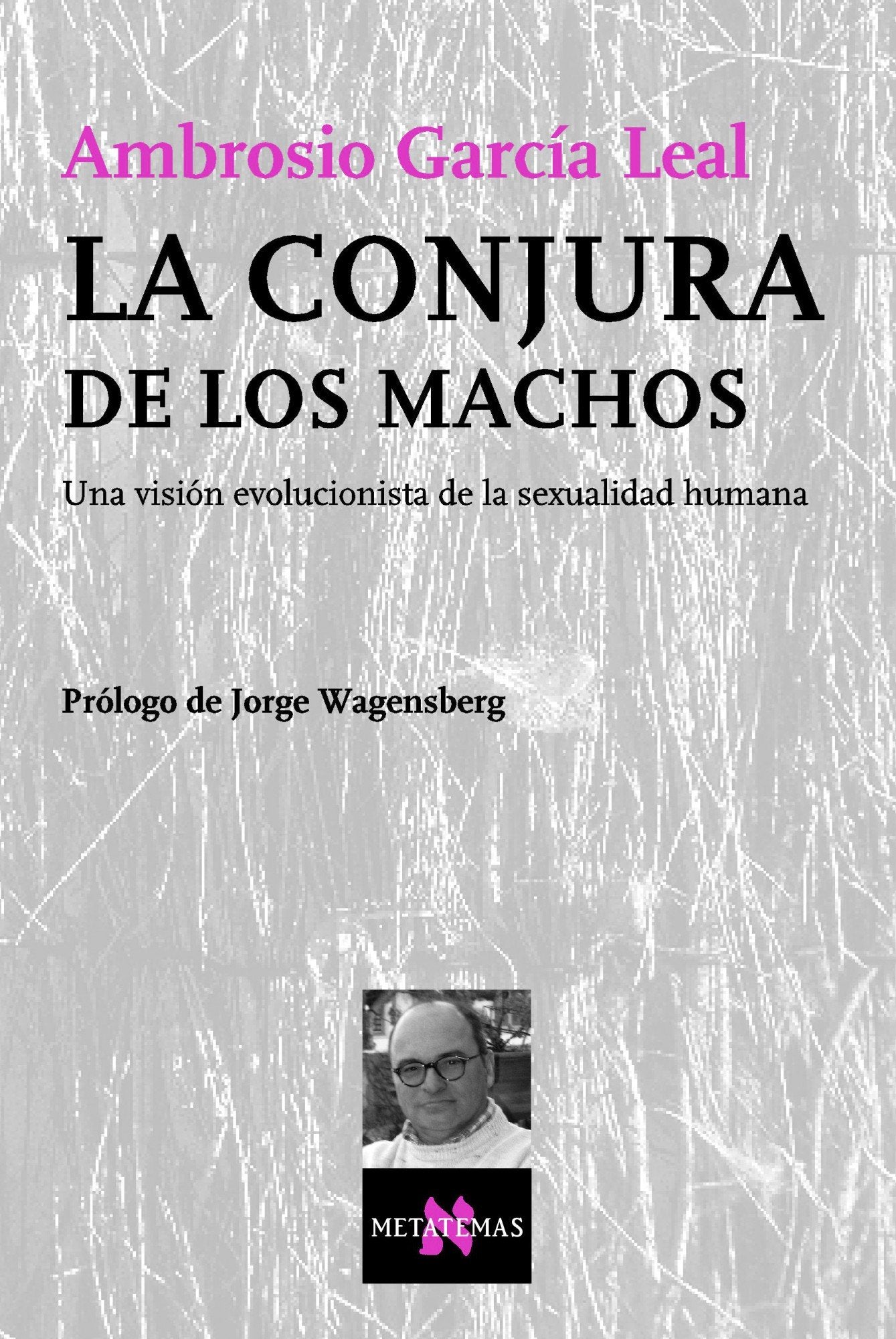 La conjura de los machos: Una visión evolucionista de la sexualidad humana: 87 (Metatemas)