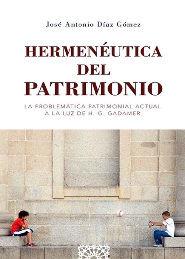 Hermenéutica y patrimonio: La problemática patrimonial actual a la luz de H.-G. Gadamer (AISTHESIS.ESTETICA Y TEORIA DE LAS ARTES)