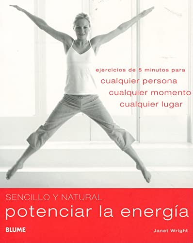Sencillo y Natural. Potenciar la energía: Ejercicios de 5 Minutos Para Cualquier Persona, Cualquier Momento, Cualquier Lugar