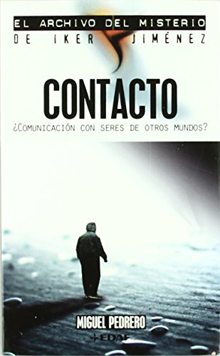 Contacto (Mundo mágico y heterodoxo. El archivo del misterio de Iker Jiménez)