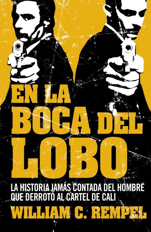 En la boca del lobo: La historia jamás contada del hombre que derrotó al cartel de Cali (Crónica y Periodismo)