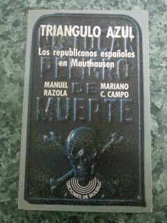 TRIANGULO AZUL. Los republicanos españoles en Mauthausen 1940 - 1945