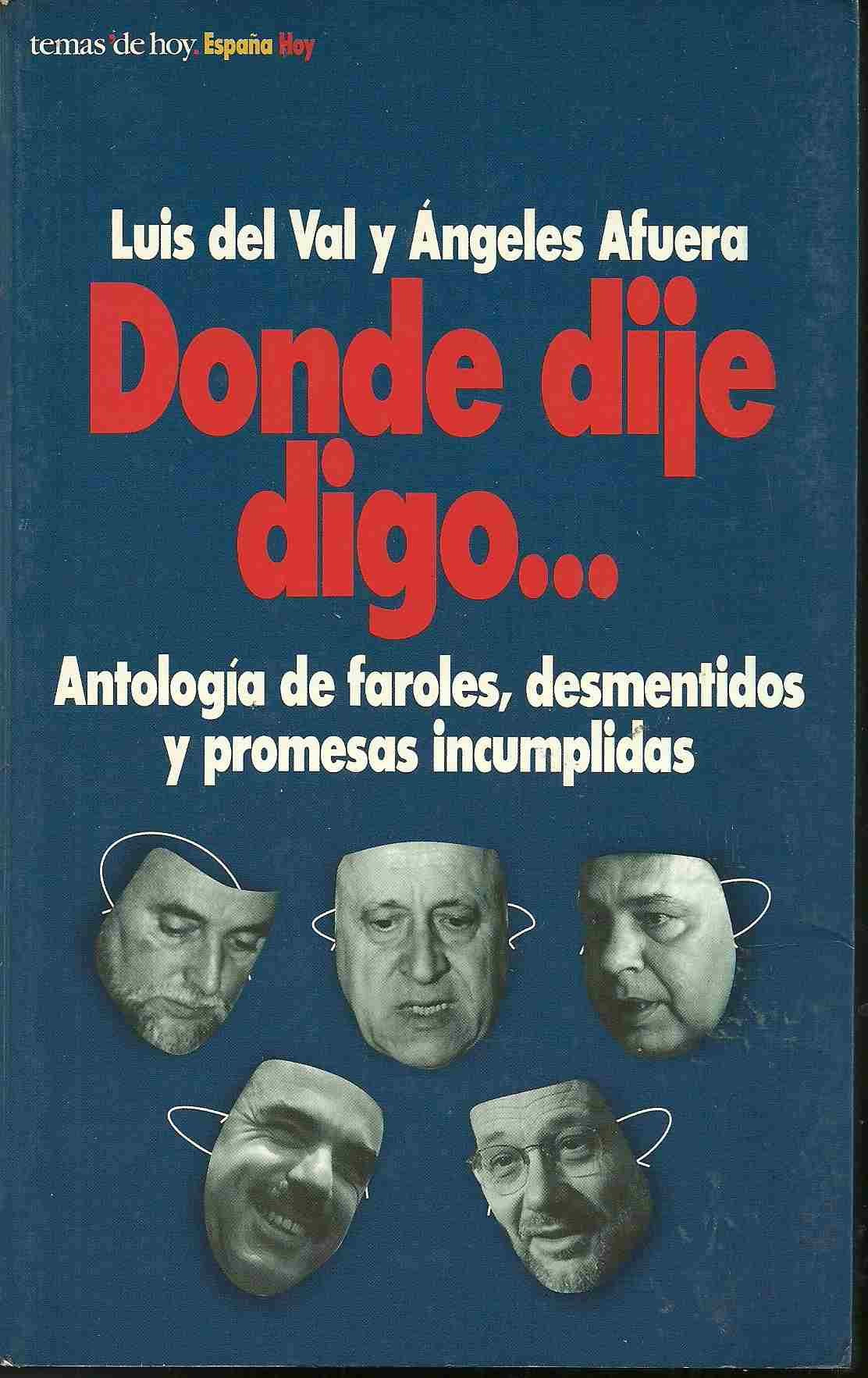 Donde dije digo...(antologia de faroles, desmentidos y promesas incumplidas)
