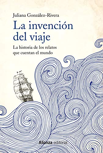 La invención del viaje: La historia de los relatos que cuentan el mundo (Libros Singulares (LS))
