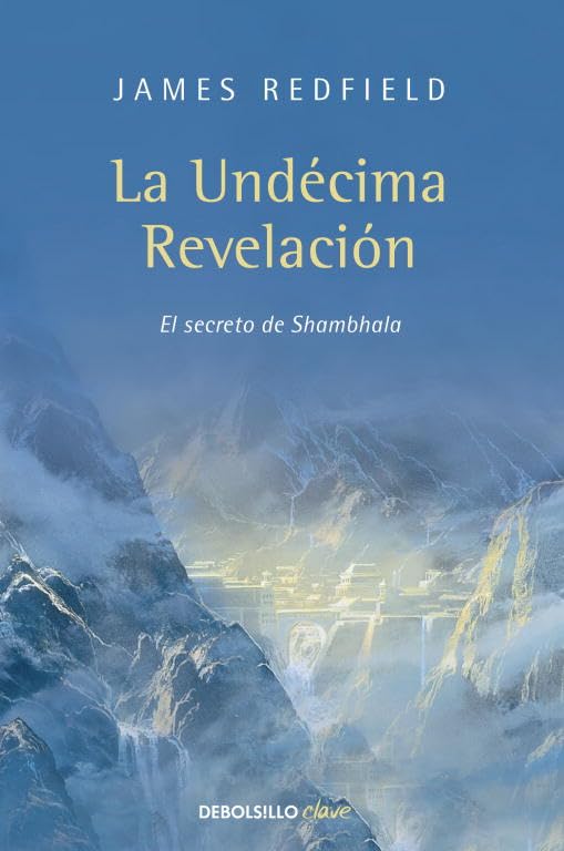 La Undécima Revelación (La Profecía Celestina 3): El secreto de Shambhala