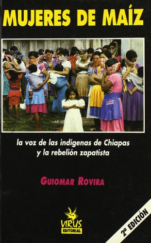 MUJERES DE MAIZ: La Voz de Las Indigenas de Chiapas y La Rebelion Zapatista (VIRUS MEMORIA)