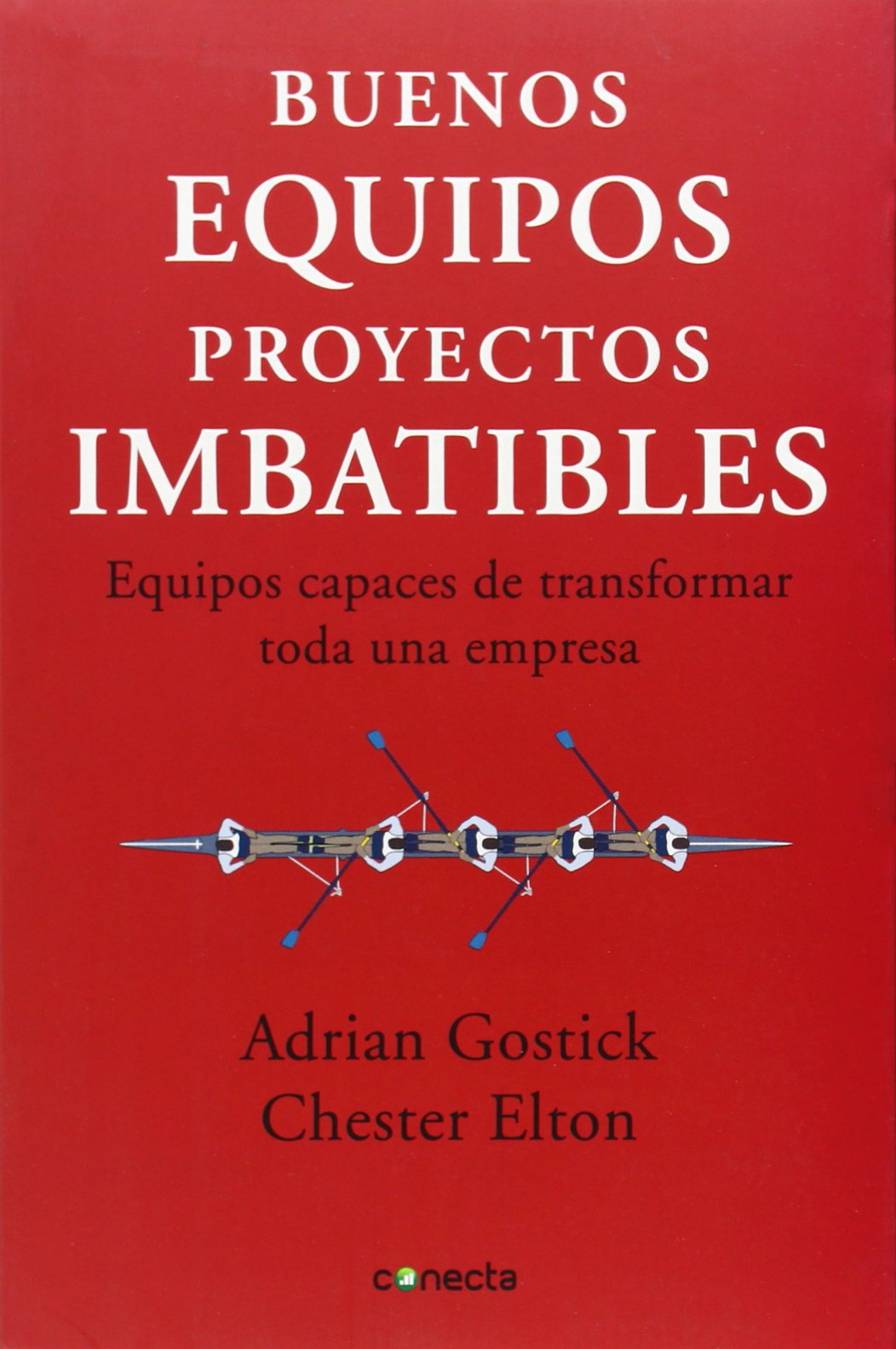 Buenos equipos, proyectos imbatibles: Equipos capaces de transformar toda una empresa (Conecta)