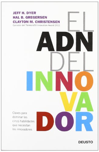 El ADN del innovador: Claves para dominar las cinco habilidades que necesitan los innovadores (Deusto)