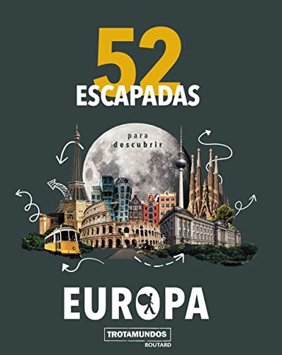 52 Escapadas para descubrir Europa (Trotamundos Ilustrado)
