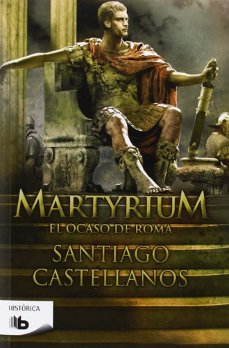 Martyrium: El ocaso de Roma (B DE BOLSILLO)