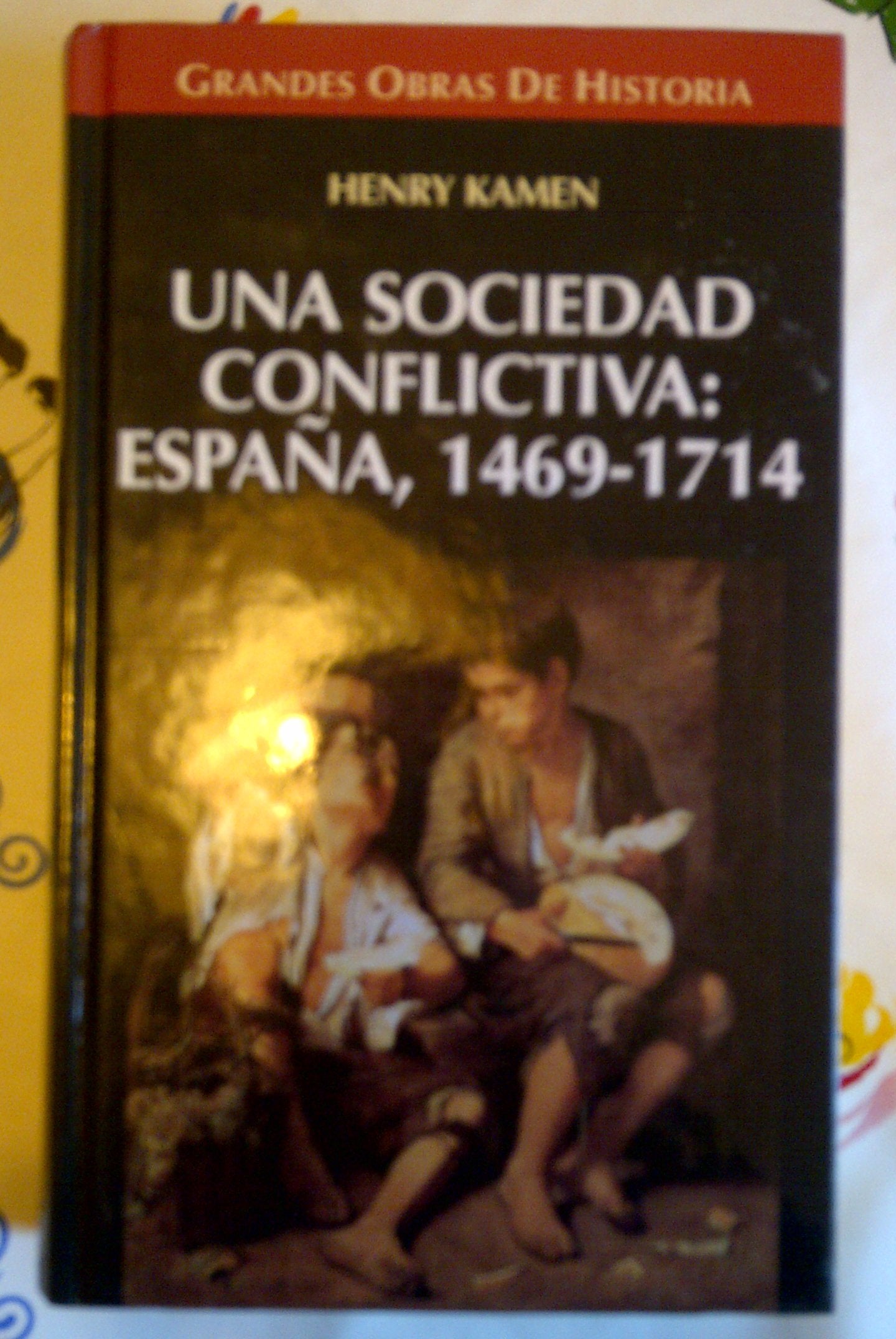 Una sociedad conflictiva : España, 1469-1714