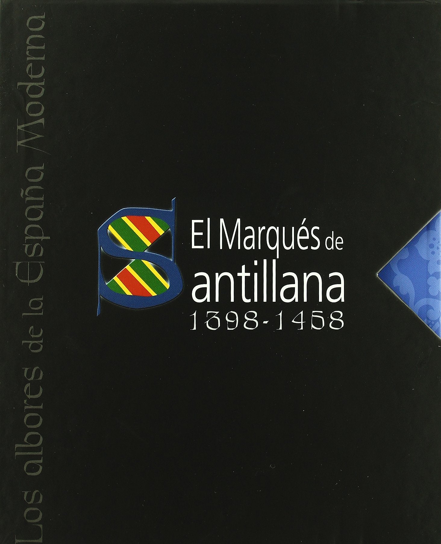 El Marqués de Santillana. 1398-1458 (Ensayos de arte y estudios)