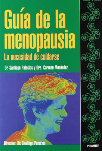 Guía de la menopausia: La necesidad de cuidarse (Mujer Y Salud)