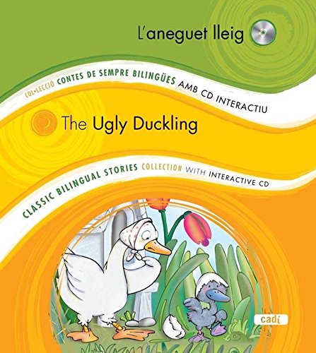 L'aneguet lleig / The Ugly Duckling: Col.lecció Contes de Sempre Bilingües amb CD Iteractiu. Classic Bilingual Stories collection with interactive CD