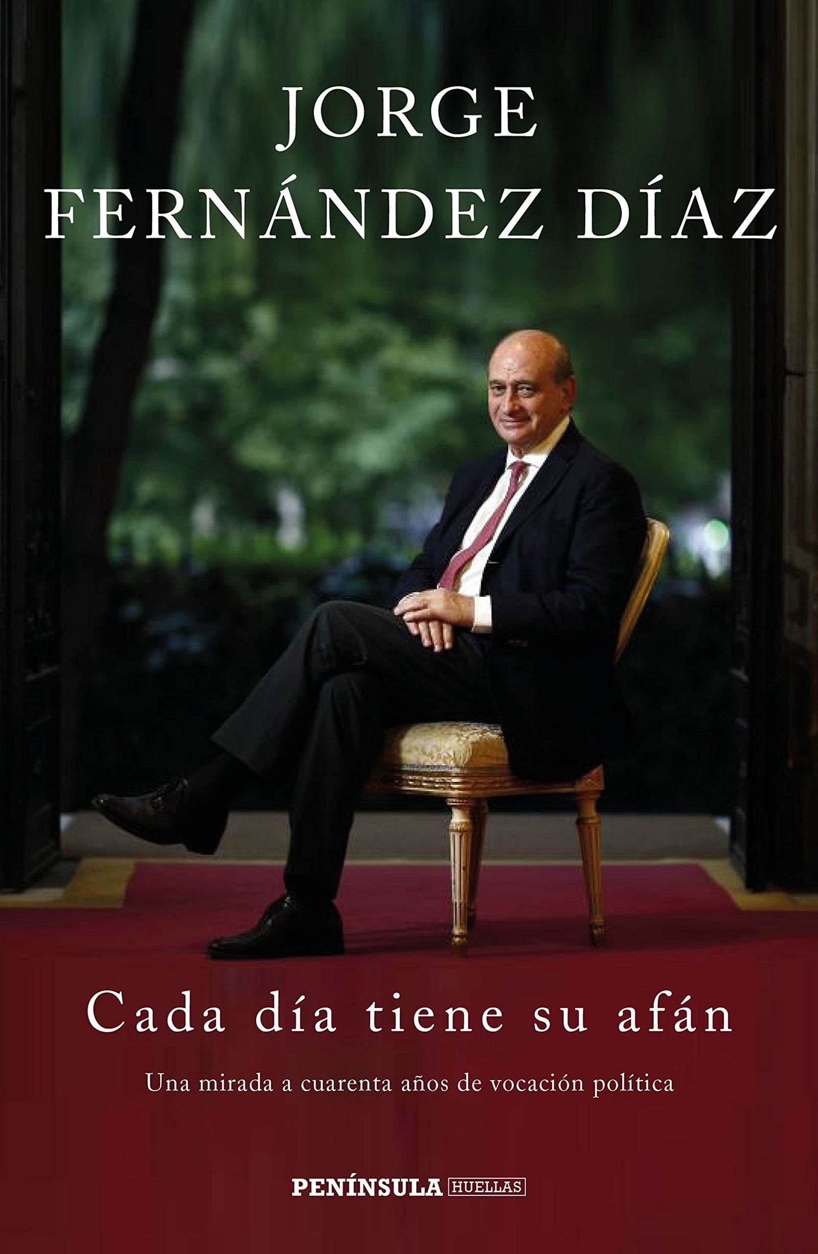 Cada día tiene su afán: Una mirada a cuarenta años de vocación política: 1 (PENINSULA)