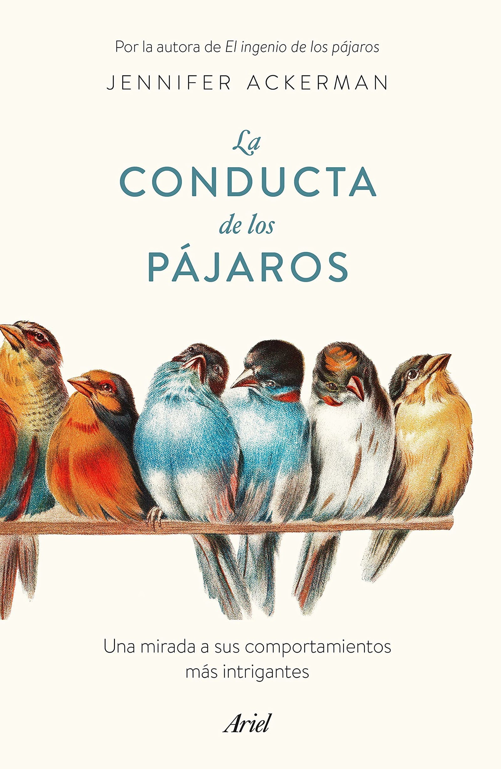 La conducta de los pájaros: Una mirada a sus comportamientos más intrigantes (Ariel)