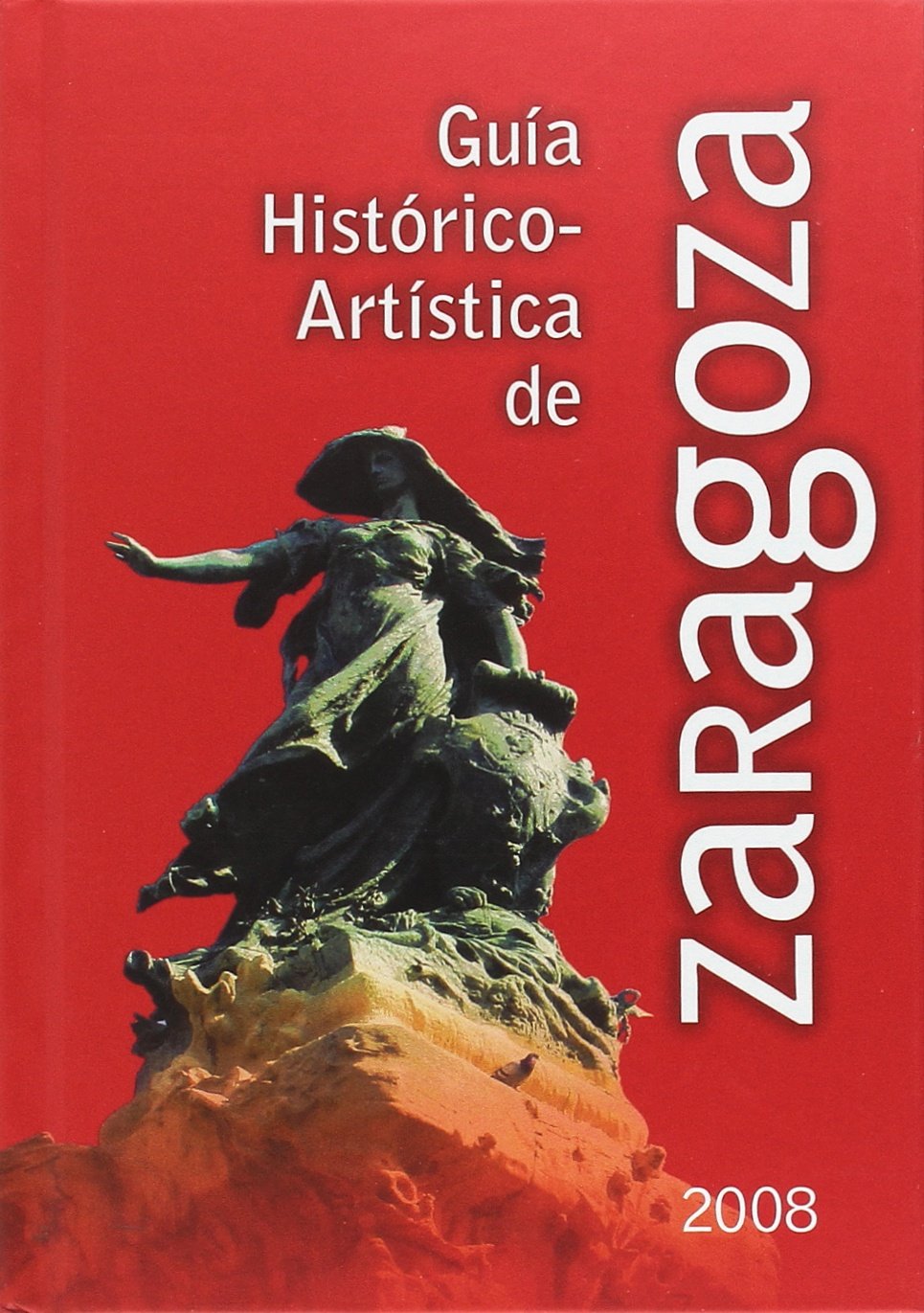 GUIA HISTORICO-ARTISTICA DE ZARAGOZA, 2008 (INSTITUCION FERNANDO EL CATOLICO)